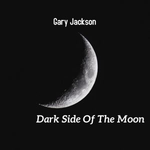 Dark Side Of The Moon with Gary Jackson